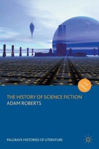 The History of Science Fiction - Adam Roberts