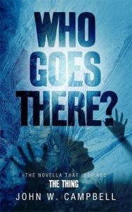 Who Goes There - John W. Campbell