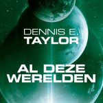 Al deze werelden - Dennis E. Taylor