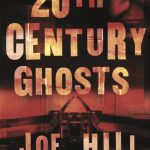 20th Century Ghosts - Joe Hill