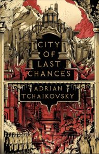 City of Last Chances - Adrian Tchaikovsky