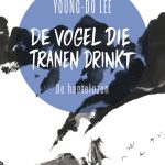 De vogel die tranen drinkt De hartelozen - Young-do Lee