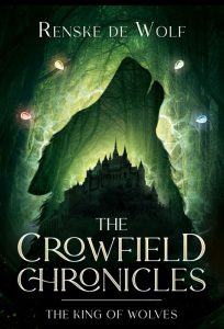 The Crowfield Chronicles The King of Wolves - Renske de Wolf